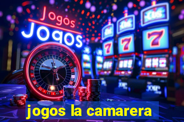 jogos la camarera